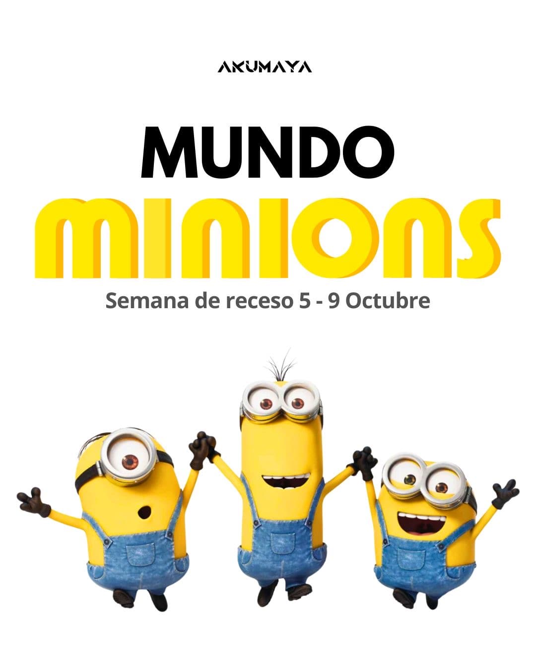Póster de Mundo Minions, vacacional de semana de receso de AKUMAYA